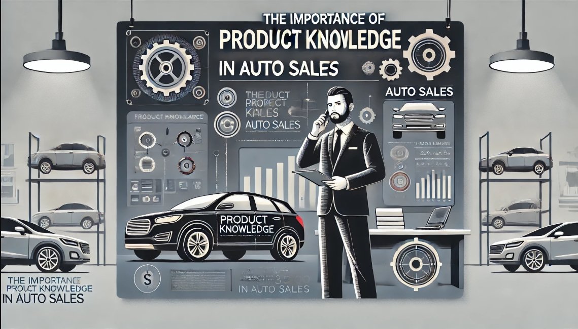 The Importance of Product Knowledge in Auto Sales